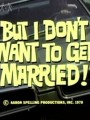 Я не хочу жениться!