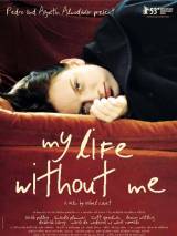 Превью постера #26752 к фильму "Моя жизнь без меня" (2003)