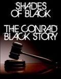 Оттенки черного: История Конрада Блэка / Shades of Black: The Conrad Black Story (2006) отзывы. Рецензии. Новости кино. Актеры фильма Оттенки черного: История Конрада Блэка. Отзывы о фильме Оттенки черного: История Конрада Блэка