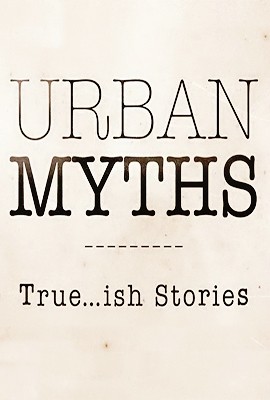 Городские легенды / Urban Myths