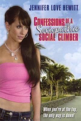 Дневник карьеристки / Confessions of a Sociopathic Social Climber (2005) отзывы. Рецензии. Новости кино. Актеры фильма Дневник карьеристки. Отзывы о фильме Дневник карьеристки