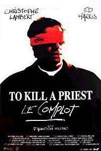 Убить священника / To Kill a Priest (1988) отзывы. Рецензии. Новости кино. Актеры фильма Убить священника. Отзывы о фильме Убить священника