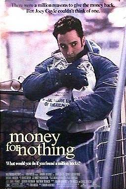 Бесплатные деньги / Money for Nothing (1993) отзывы. Рецензии. Новости кино. Актеры фильма Бесплатные деньги. Отзывы о фильме Бесплатные деньги