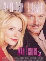 Мужские хлопоты / Man Trouble (1992) отзывы. Рецензии. Новости кино. Актеры фильма Мужские хлопоты. Отзывы о фильме Мужские хлопоты